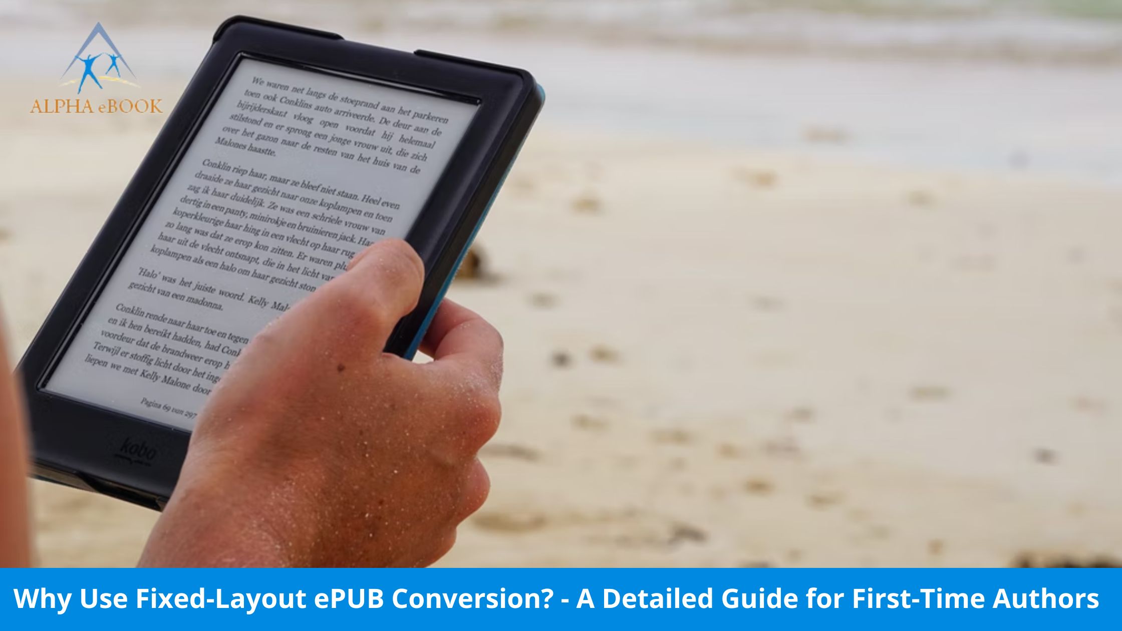 Why Use Fixed-Layout ePUB Conversion? - A Detailed Guide for First-Time Authors