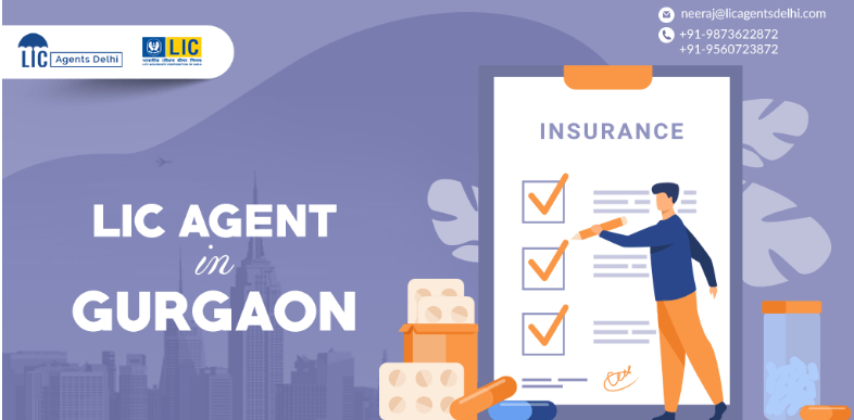LIC Agents in Gurugram and Delhi for the Right Insuranc...