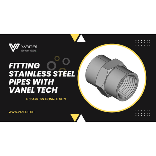 Fitting Stainless Steel Pipes with Vanel Tech: A Seamless Connection