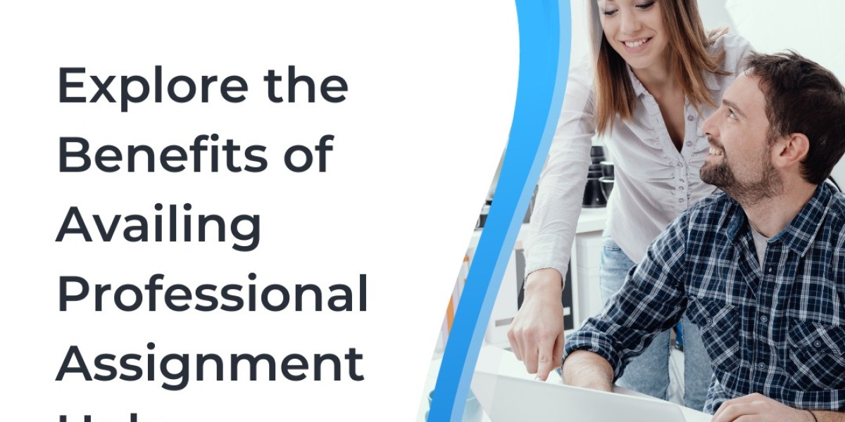 Explore the Benefits of Availing Professional Assignment Help