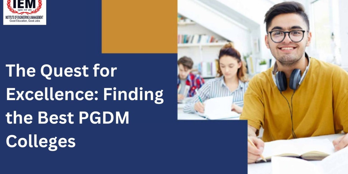 The Quest for Excellence: Finding the Best PGDM Colleges