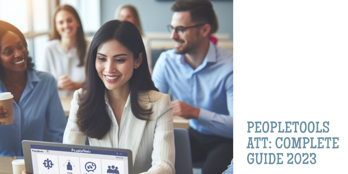 PeopleTools ATT: Complete guide 2023