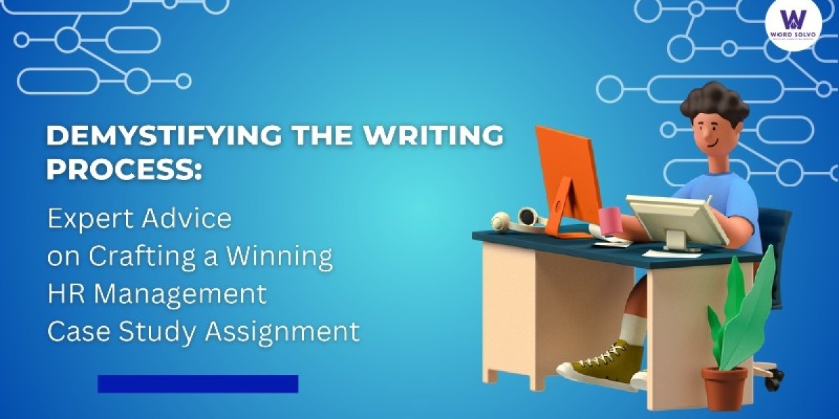 Demystifying the Writing Process: Expert Advice on Crafting a Winning HR Management Case Study Assignment
