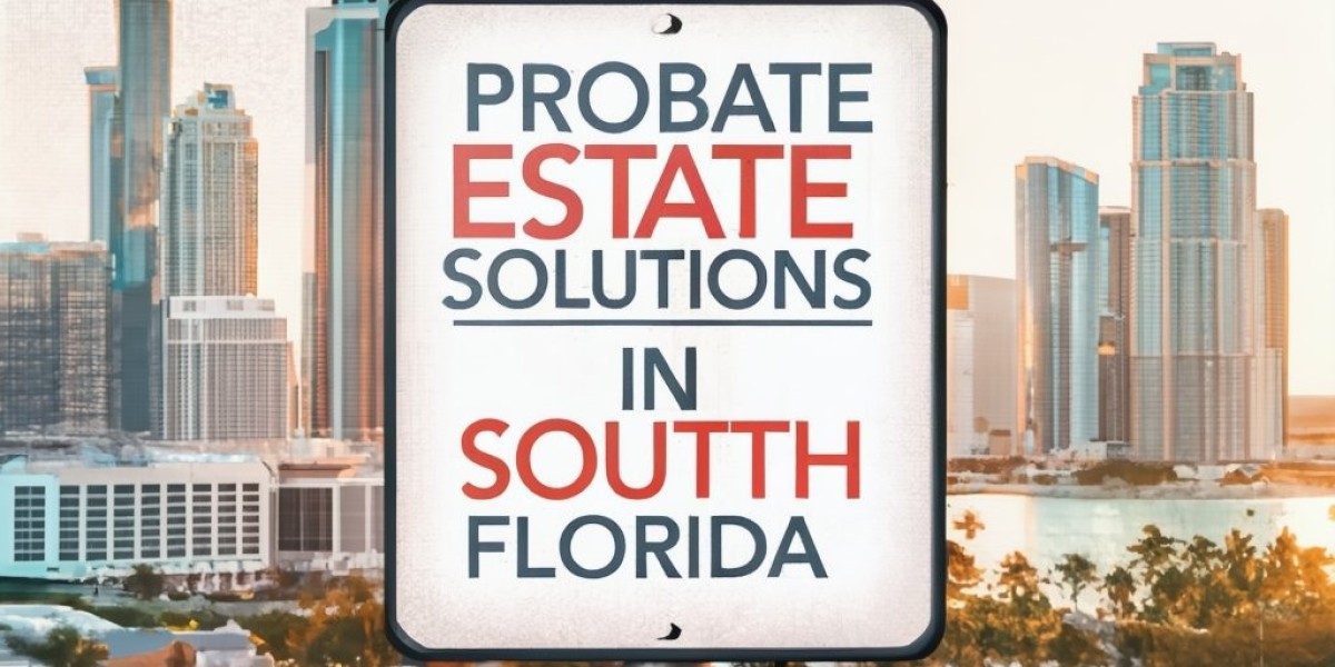 Navigating Probate Solutions in South Florida