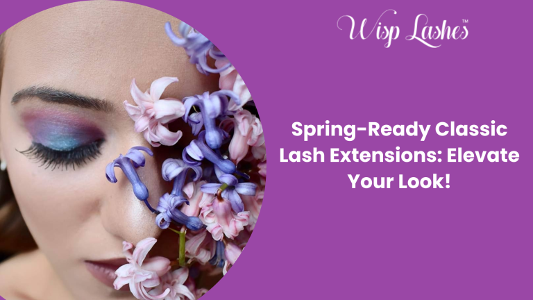 Spring-Ready Classic Lash Extensions: Elevate Your Look! - WriteUpCafe.com