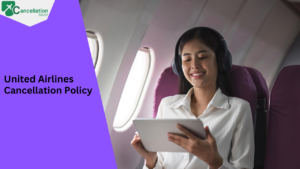 A Guide of united Airlines Cancellation Policy