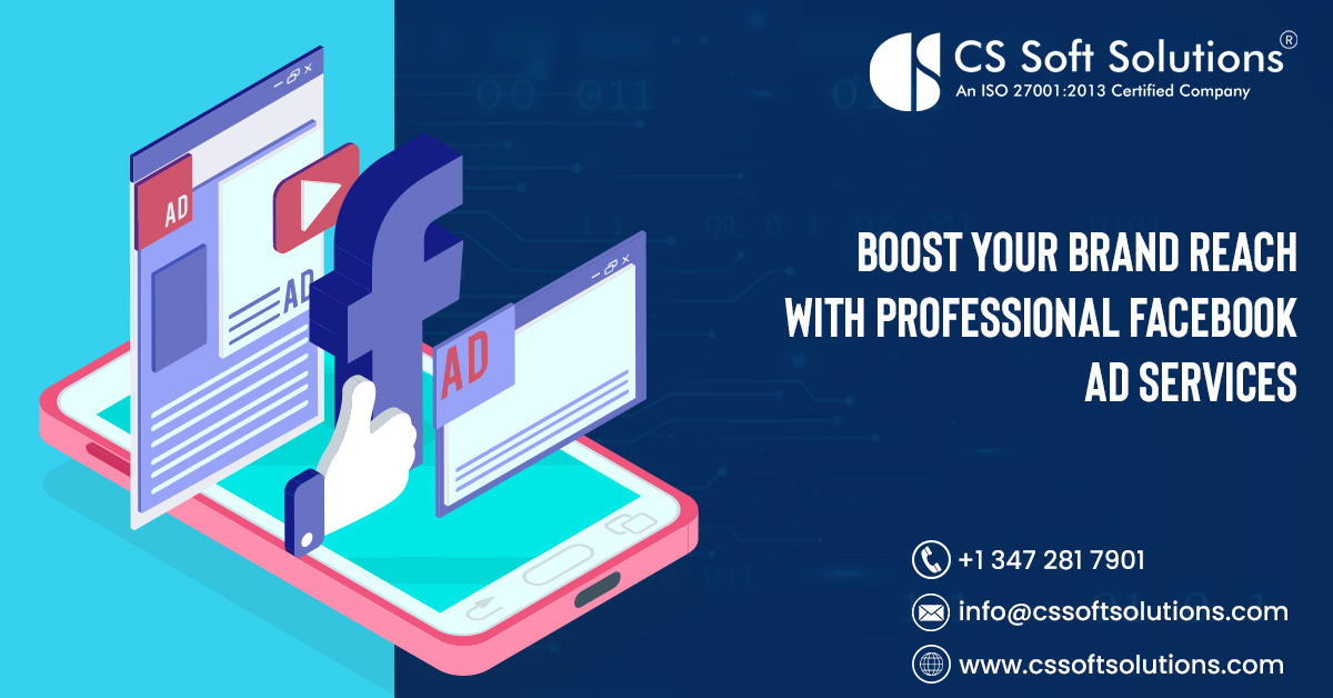 Boost Your Brand Reach with Professional Facebook Ad Services – C.S. Soft Solutions (India) Pvt Ltd
