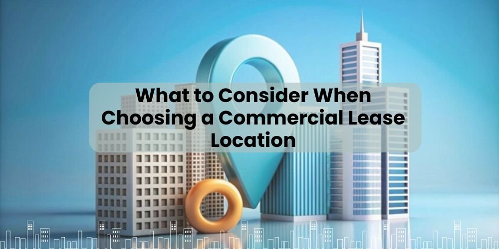 Location Essentials: Tips for Leasing Office and Retail Properties