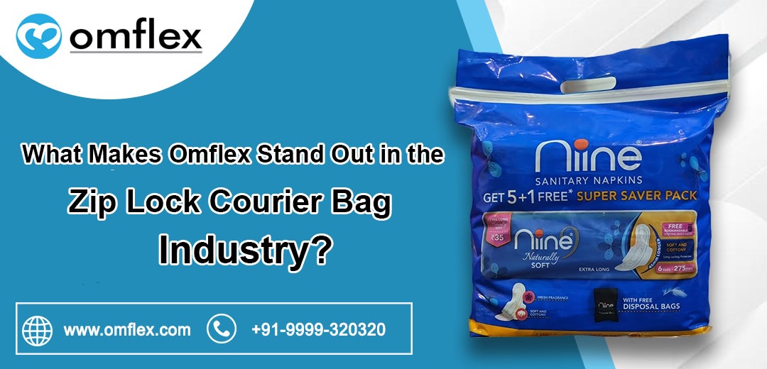 What Makes Omflex Stand Out in the Zip Lock Courier Bag Industry?