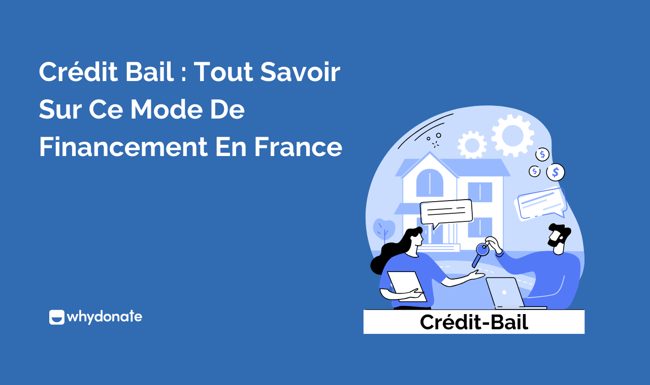 Crédit-Bail : Définition, Avantages Et Utilisation En France