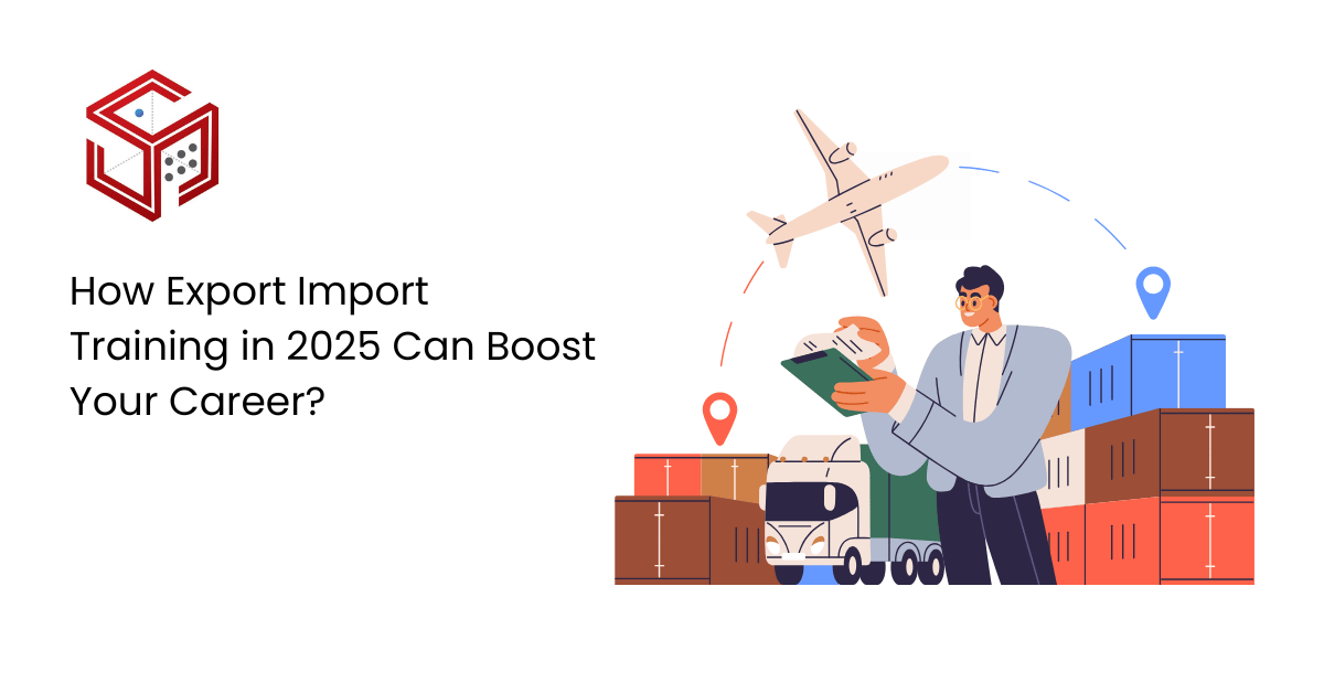 Boost Your Career in 2025 with Export-Import Training