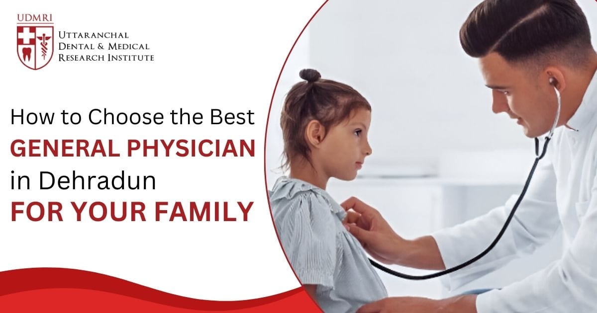 Best General Physician in Dehradun for Your Family | UDMRI