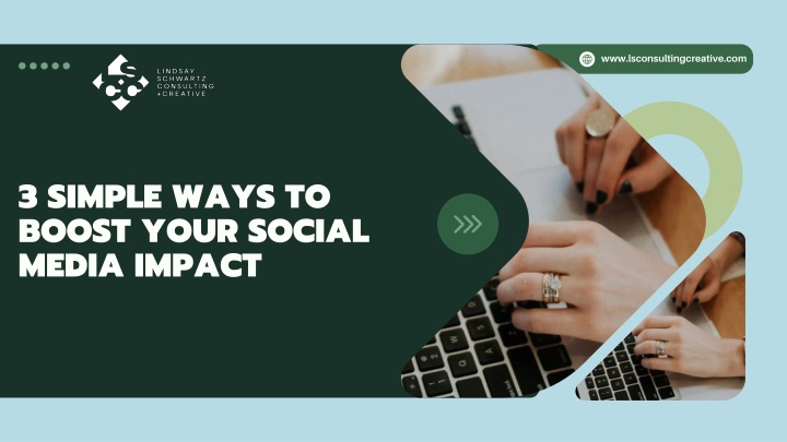 PPT - 3 SIMPLE WAYS TO BOOST YOUR SOCIAL MEDIA IMPACT PowerPoint Presentation - ID:14164294