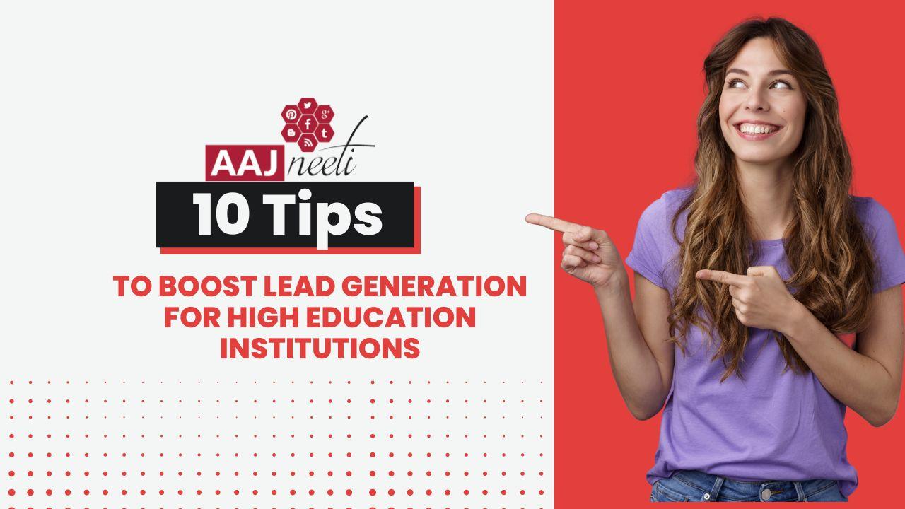 10 Tips to Boost Lead Generation for Higher Education Institutions !