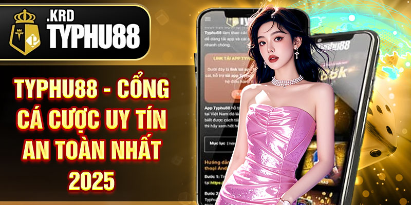 Typhu88 - Nhà Cái An Toàn Và Uy Tín TOP 1 Châu Âu