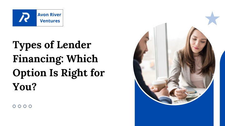 PPT - Types of Lender Financing Which Option Is Right for You? PowerPoint Presentation - ID:14202824