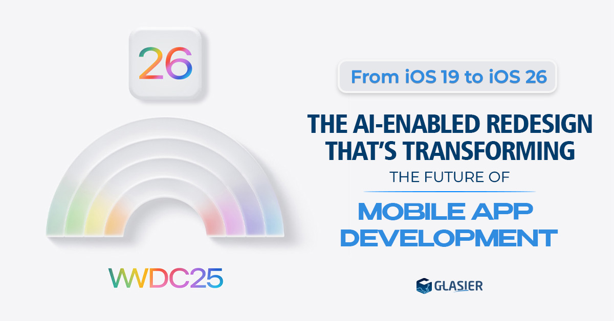 iOS 26 App Development Company & AI Redesign | Glasier Inc
