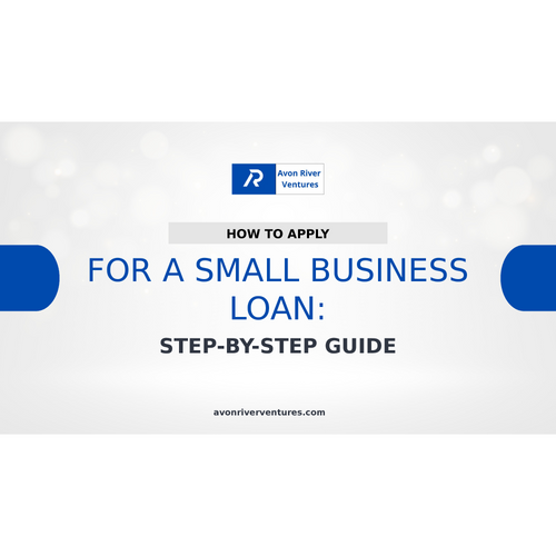 How to Apply for a Small Business Loan: Step-by-Step Guide