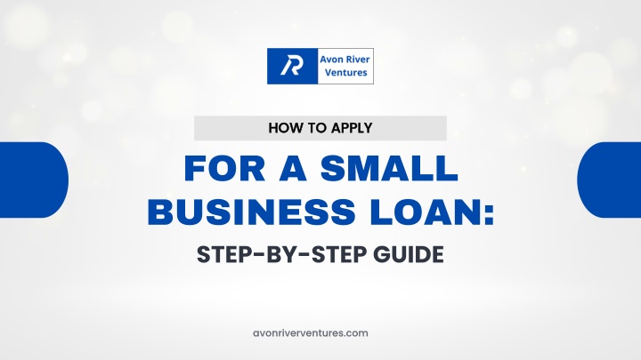 PPT - How to Apply for a Small Business Loan: Step-by-Step Guide PowerPoint Presentation - ID:14338457