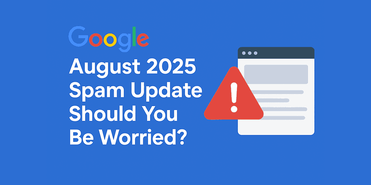 Google August 2025 Spam Update – Should You Be Worried?