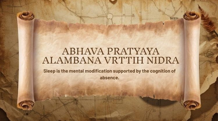 Yoga Sutra 1.10: Abhava Pratyaya Alambana Vrttih Nidra