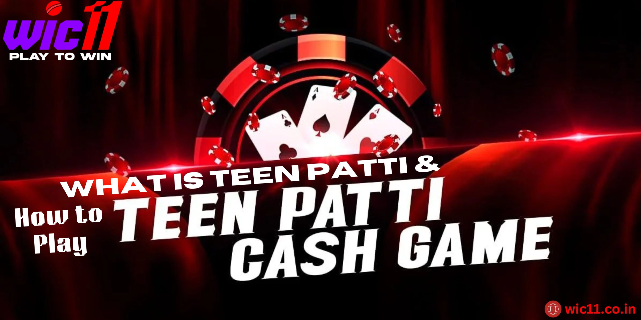 What is Teen Patti & How to Play Teen Patti Cash Game
