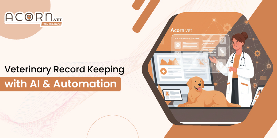 Veterinary Record Keeping with Acorn.vet AI + Automation